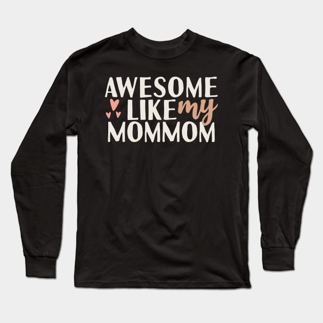 Awesome like my mommom Long Sleeve T-Shirt by Tesszero